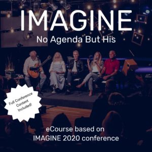 IMAGINE 2020 - Experience God With No Agenda But His