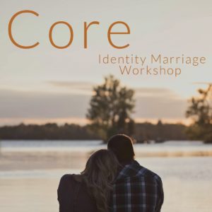 Core Identity Marriage Workshop