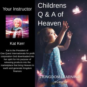 eCourse /// Kat Kerr - Childrens Q & A of Heaven